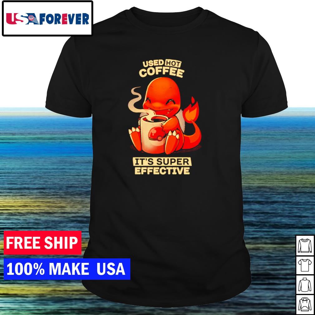 coffee it's super effective shirt