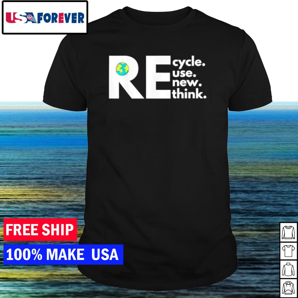 Nice recycle reuse renew rethink activism earth day shirt