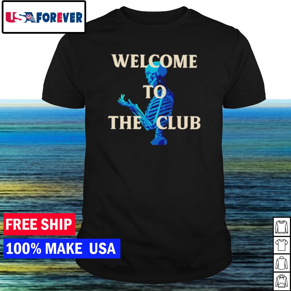 Original welcome to the club shirt
