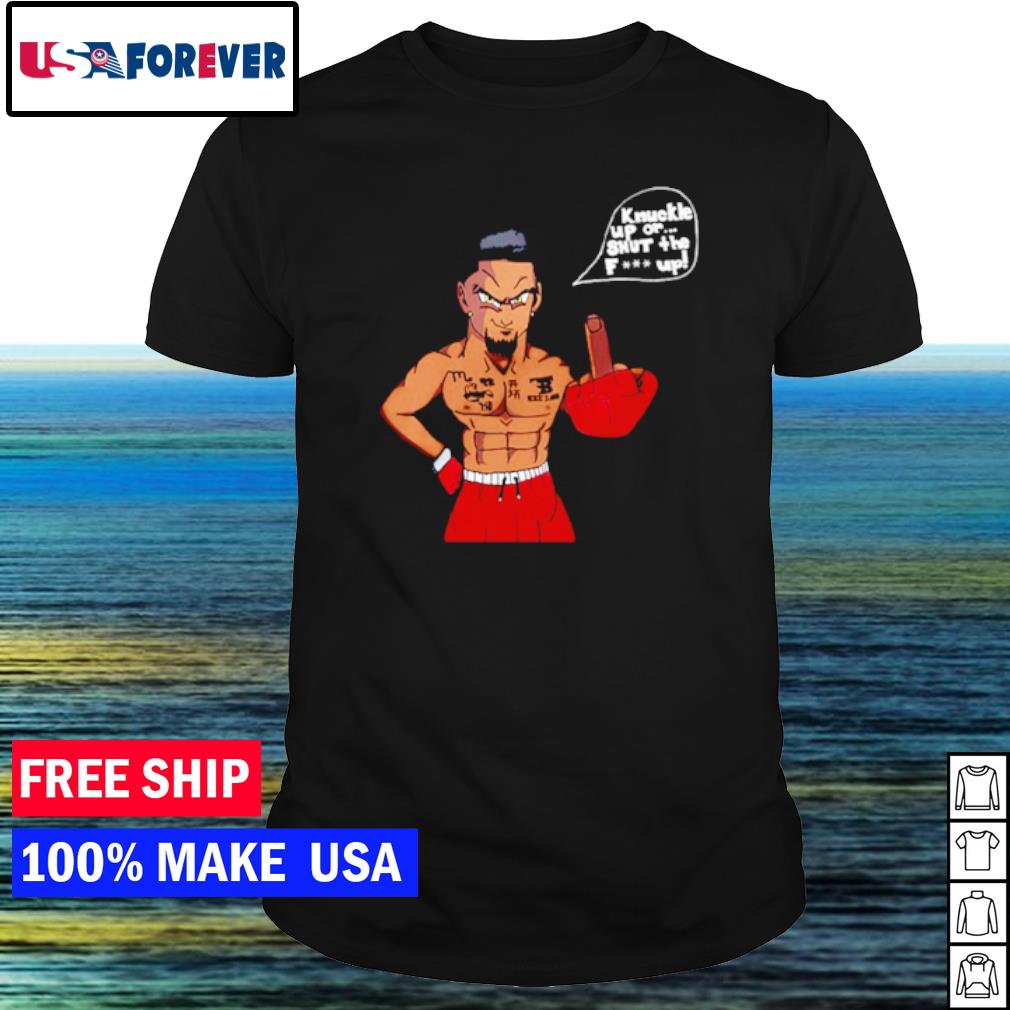 Premium knuckle up or shut the fuck up shirt
