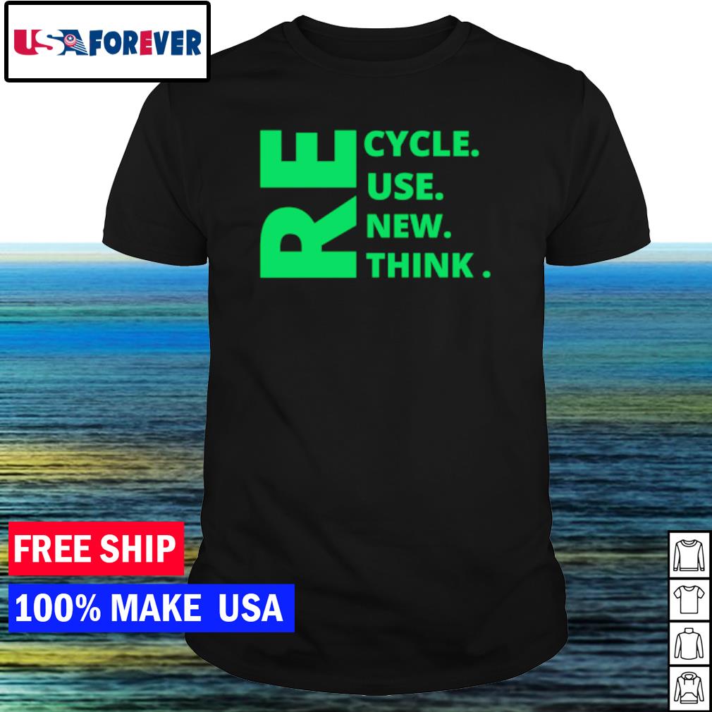 Top recycle reuse reNew rethink shirt
