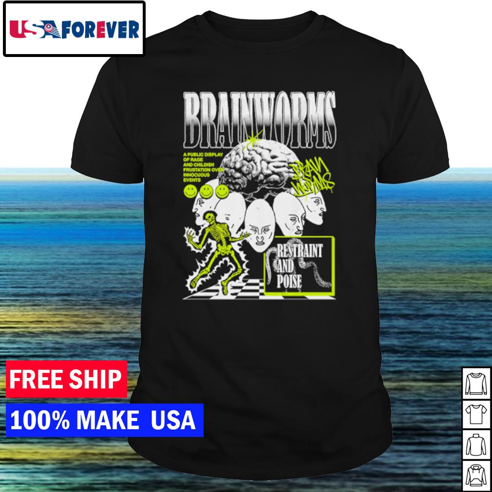 Awesome brainworms restraint and poise shirt