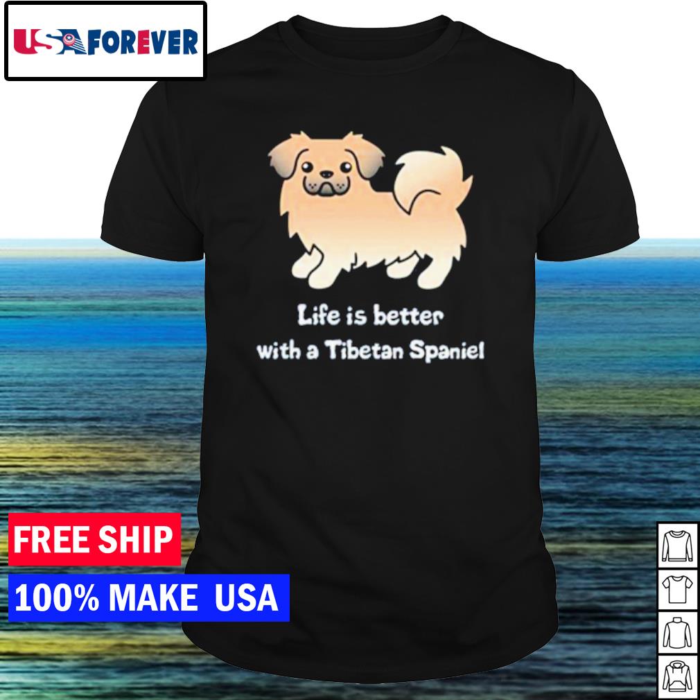 Funny life is better with a tibetan spaniel shirt