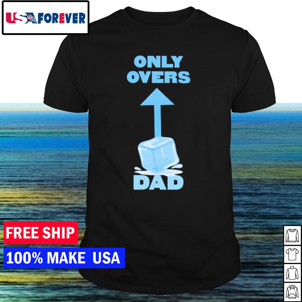 Nice only overs dad shirt