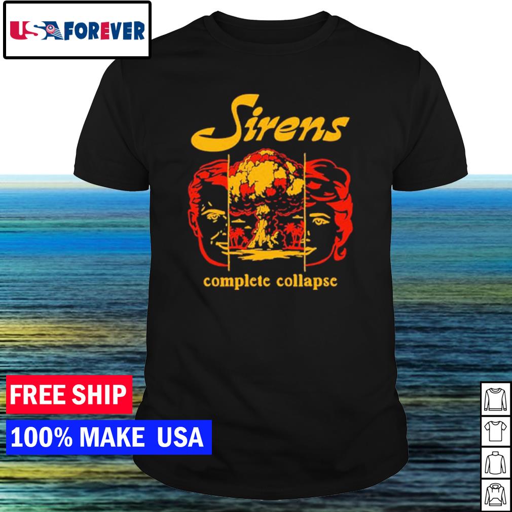 Original sirens complete collapse shirt