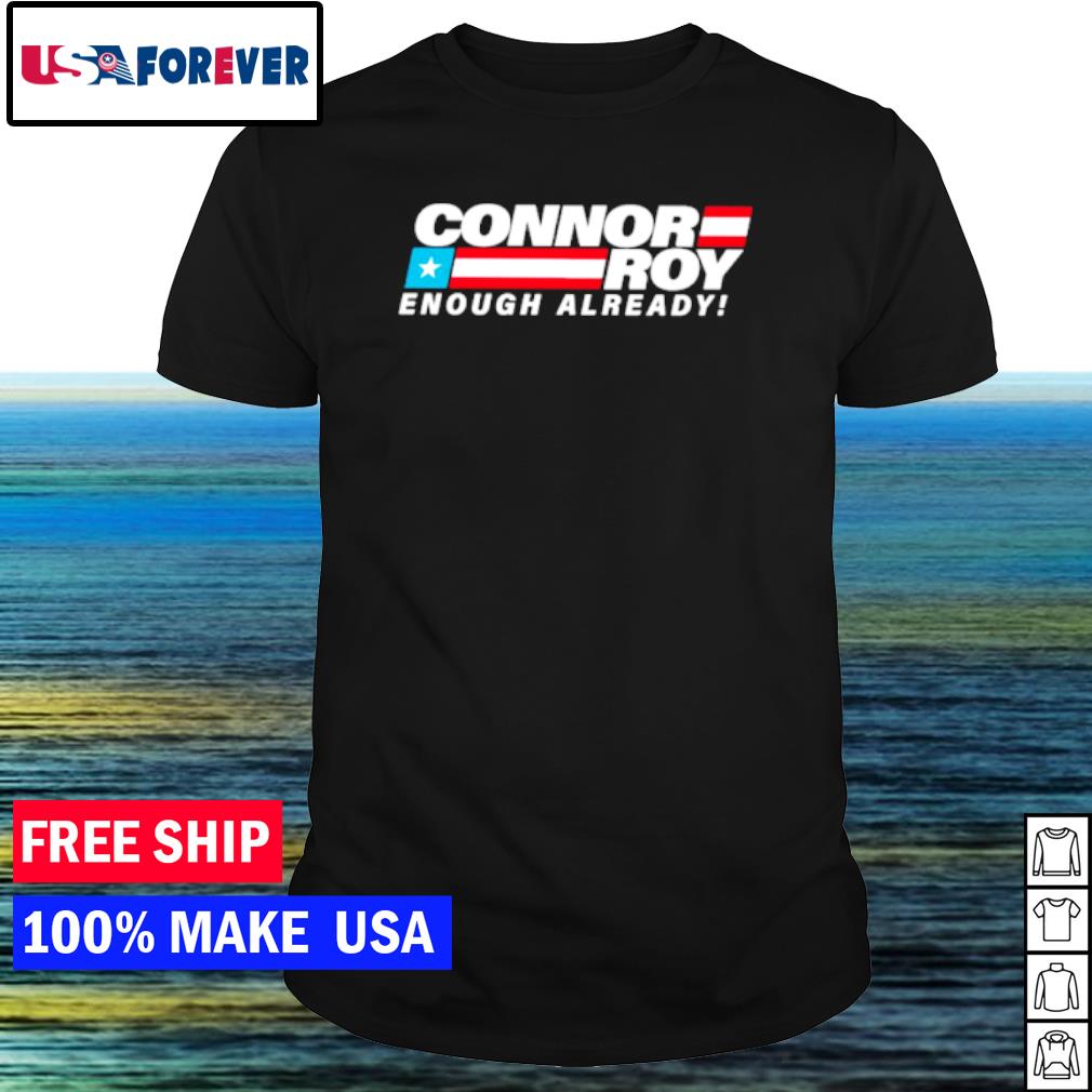 Premium conheads connor roy enough already shirt