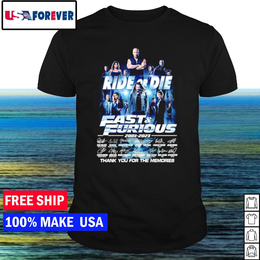 Premium ride Or Die Fast & Furious 2001 – 2023 thank you for the memories shirt