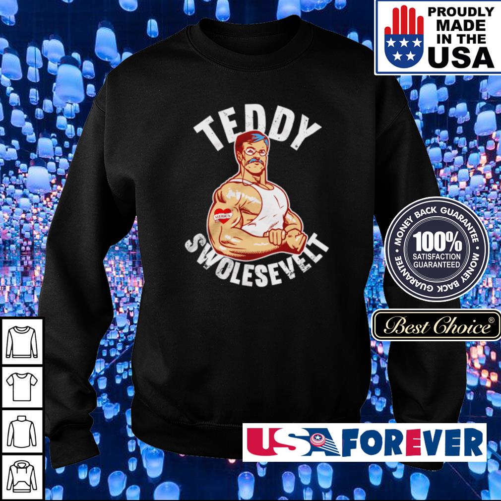 teddy swolesevelt shirt