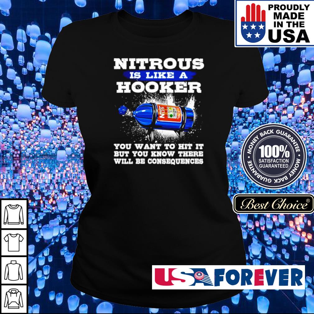 nitrous is like a hooker t shirt