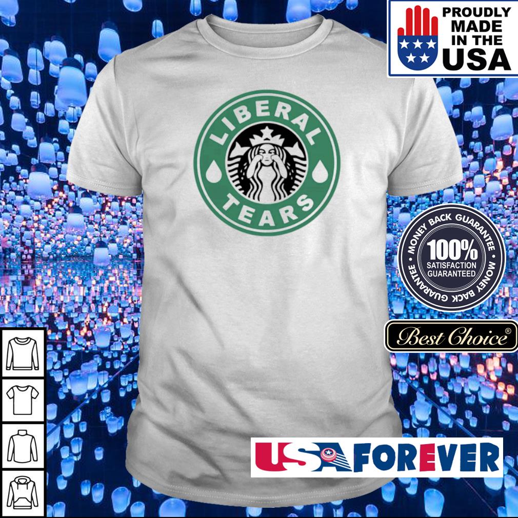 liberal tears shirt starbucks